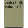 Zeitschrift, Volume 1 by Verein F. Geschichte Und Altertumskunde