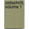 Zeitschrift, Volume 1 by Verein FüR. Hessische Geschichte Und Landeskunde