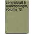 Zentralblatt Fr Anthropologie, Volume 12