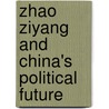 Zhao Ziyang And China's Political Future by Wu Guoguang