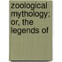 Zoological Mythology; Or, The Legends Of