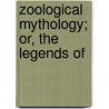Zoological Mythology; Or, The Legends Of by Angelo De Gubernatis