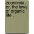 Zoonomia; Or, The Laws Of Organic Life .