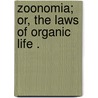 Zoonomia; Or, The Laws Of Organic Life . door Erasmus Darwin