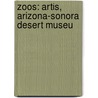 Zoos: Artis, Arizona-Sonora Desert Museu by Books Llc