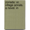 Zoriada: Or, Village Annals. A Novel. In door Mrs. Hughes