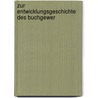 Zur Entwicklungsgeschichte Des Buchgewer by W. Kohler