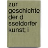 Zur Geschichte Der D Sseldorfer Kunst; I by Friedrich Schaarschmidt