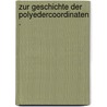 Zur Geschichte Der Polyedercoordinaten . door Albert Maatz