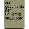 Zur Geschichte Der Universitt Strassburg door August Schricker