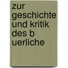 Zur Geschichte Und Kritik Des B Uerliche by Johannes Von Keussler