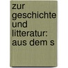 Zur Geschichte Und Litteratur: Aus Dem S by Gotthold Ephraim Lessing