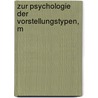 Zur Psychologie Der Vorstellungstypen, M door Richard Baerwald