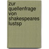 Zur Quellenfrage Von Shakespeares Lustsp door Fritz Holleck-Weithmann