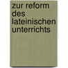Zur Reform Des Lateinischen Unterrichts door Hermann Perthes