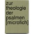 Zur Theologie Der Psalmen [Microfich]