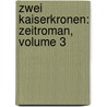 Zwei Kaiserkronen: Zeitroman, Volume 3 door Gregor Samarow