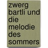 Zwerg Bartli und die Melodie des Sommers by Swantje Kammerecker