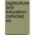 [Agriculture And Education; Collected Es
