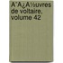 Ã¯Â¿Â½Uvres De Voltaire, Volume 42