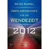 Überlebenskodex für die Wendezeit 2012 door Peter Ruppel