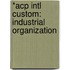 *Acp Intl Custom: Industrial Organization