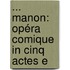 ... Manon: Opéra Comique In Cinq Actes E