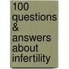 100 Questions & Answers about Infertility by Marjory Gordon