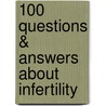 100 Questions & Answers about Infertility door Marjory Gordon