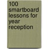 100 Smartboard Lessons For Year Reception door Susanna Shukla