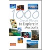 1000 Great Places To Explore In Australia door Helen Duffy