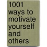 1001 Ways To Motivate Yourself And Others door Sang Kim