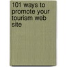 101 Ways to Promote Your Tourism Web Site door Susan Sweeney