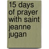 15 Days Of Prayer With Saint Jeanne Jugan by Michel Lafon