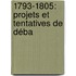 1793-1805: Projets Et Tentatives De Déba