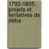 1793-1805: Projets Et Tentatives De Déba door Ͽ