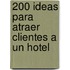 200 Ideas Para Atraer Clientes a Un Hotel