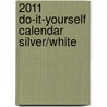 2011 Do-It-Yourself Calendar Silver/White door Onbekend
