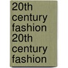 20th Century Fashion 20th Century Fashion door Valerie Mendes