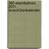 365 Eisenbahnen 2011. Broschürenkalender by Unknown