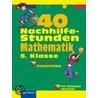 40 Nachhilfestunden Mathematik. 6. Klasse by Unknown