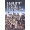 5th Infantry Brigade In The Falklands War by Nick Van Der Bijl