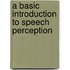 A Basic Introduction to Speech Perception