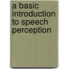 A Basic Introduction to Speech Perception door John H. Ryalls