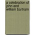 A Celebration Of John And William Bartram