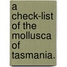 A Check-List Of The Mollusca Of Tasmania. door W.L. May