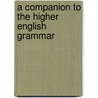 A Companion To The Higher English Grammar by Alexander Bain