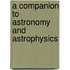 A Companion to Astronomy and Astrophysics