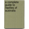 A Complete Guide To Reptiles Of Australia door Steve Wilson