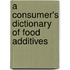 A Consumer's Dictionary of Food Additives